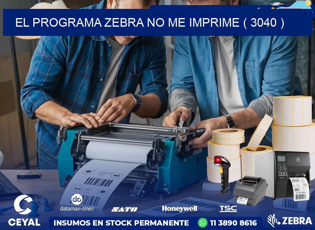 EL PROGRAMA ZEBRA NO ME IMPRIME ( 3040 )