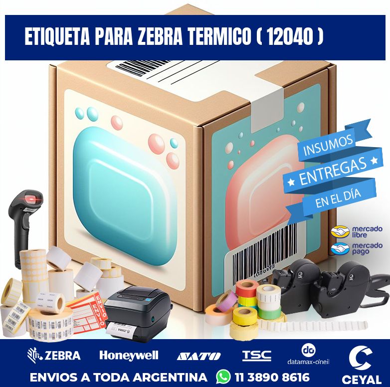 ETIQUETA PARA ZEBRA TERMICO ( 12040 )