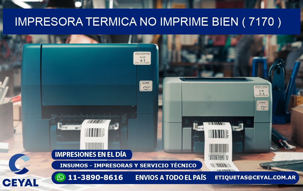 IMPRESORA TERMICA NO IMPRIME BIEN ( 7170 )