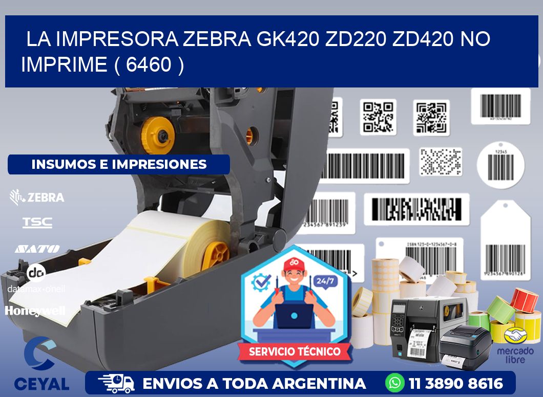 LA IMPRESORA ZEBRA GK420 ZD220 ZD420 NO IMPRIME ( 6460 )