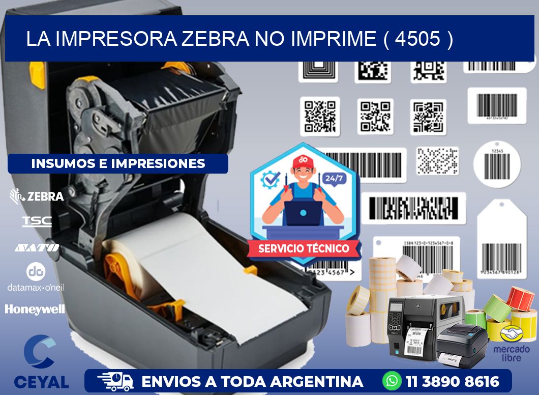 LA IMPRESORA ZEBRA NO IMPRIME ( 4505 )