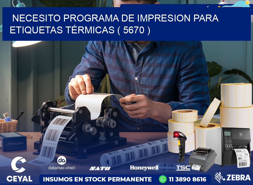 NECESITO PROGRAMA DE IMPRESION PARA ETIQUETAS TÉRMICAS ( 5670 )