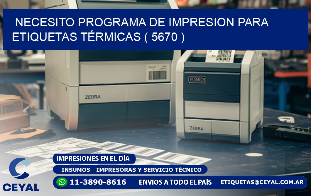 NECESITO PROGRAMA DE IMPRESION PARA ETIQUETAS TÉRMICAS ( 5670 )