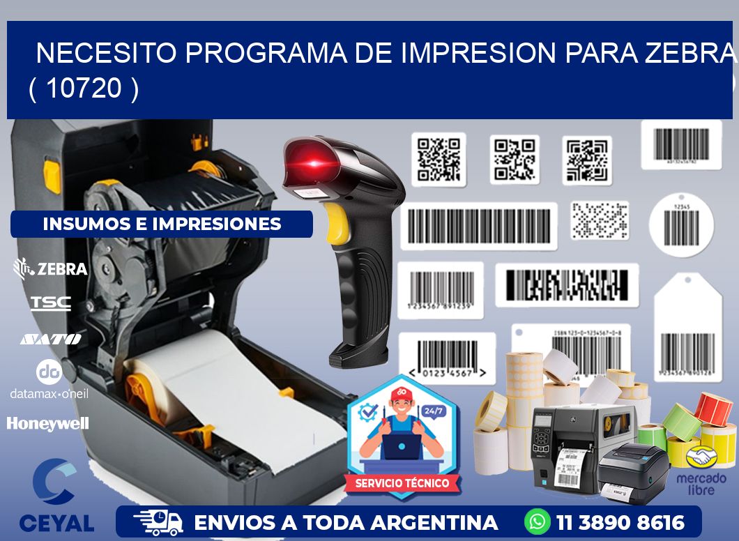 NECESITO PROGRAMA DE IMPRESION PARA ZEBRA ( 10720 )