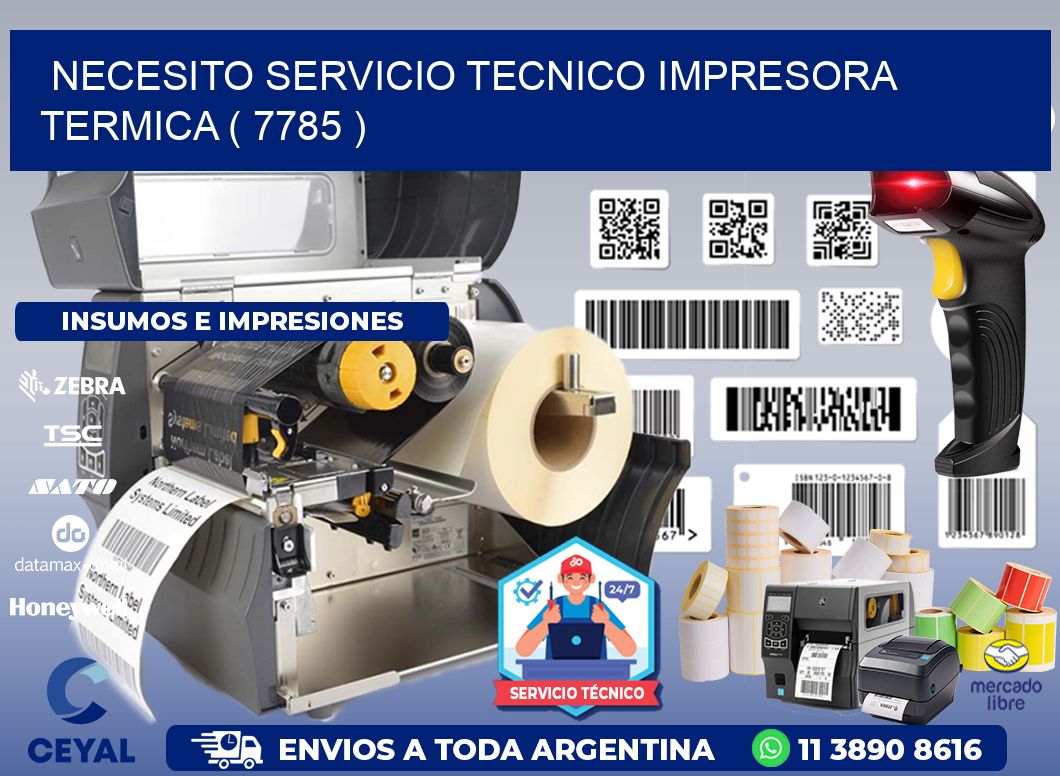 NECESITO SERVICIO TECNICO IMPRESORA TERMICA ( 7785 )