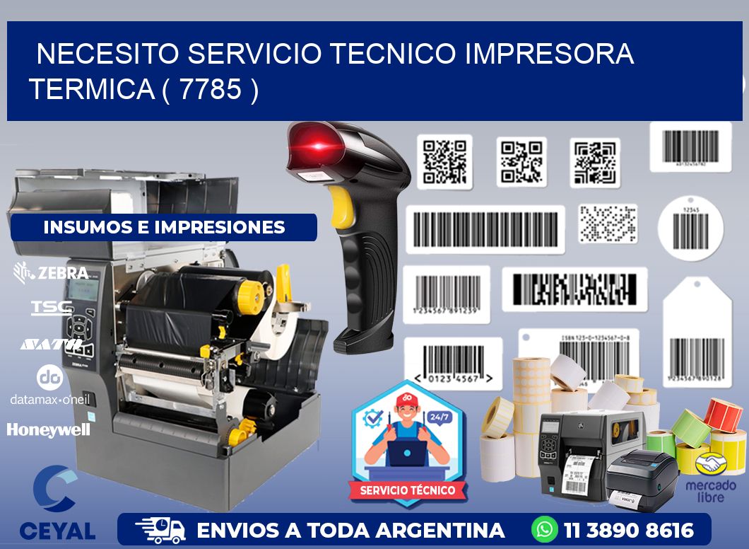 NECESITO SERVICIO TECNICO IMPRESORA TERMICA ( 7785 )