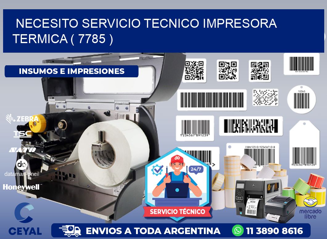 NECESITO SERVICIO TECNICO IMPRESORA TERMICA ( 7785 )