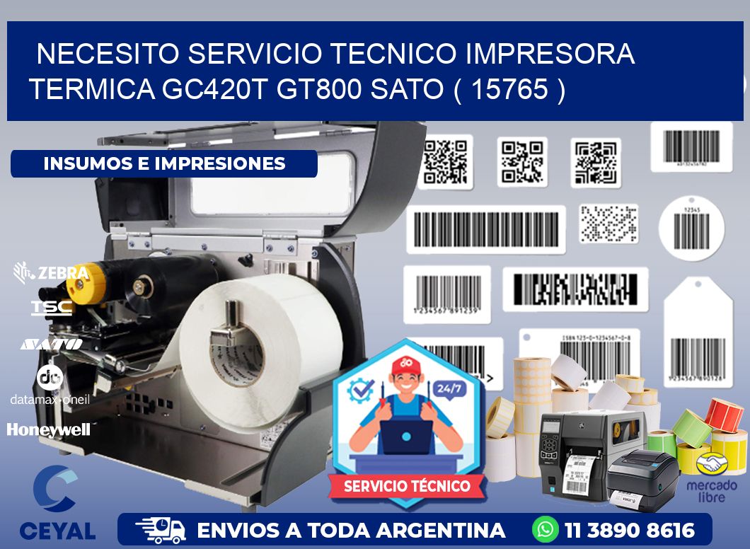 NECESITO SERVICIO TECNICO IMPRESORA TERMICA GC420T GT800 SATO ( 15765 )