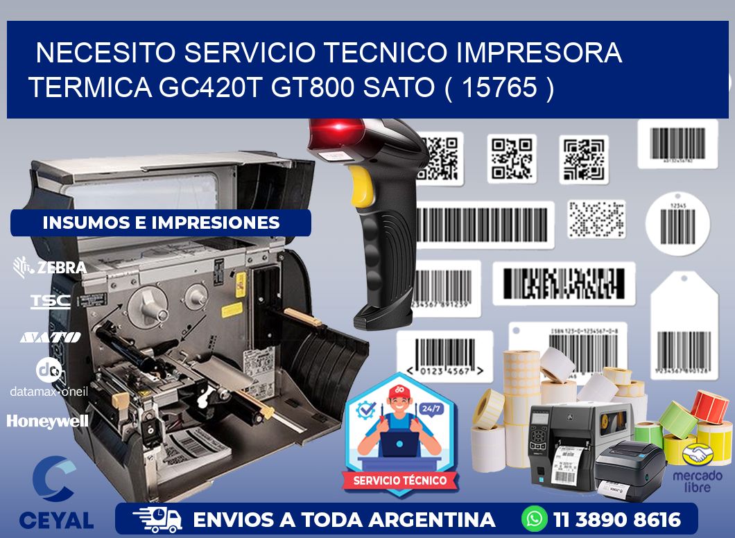 NECESITO SERVICIO TECNICO IMPRESORA TERMICA GC420T GT800 SATO ( 15765 )