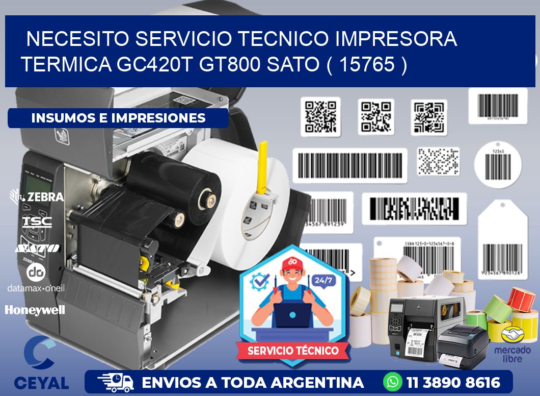 NECESITO SERVICIO TECNICO IMPRESORA TERMICA GC420T GT800 SATO ( 15765 )