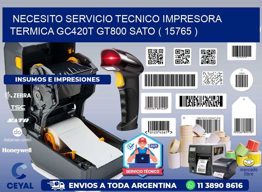 NECESITO SERVICIO TECNICO IMPRESORA TERMICA GC420T GT800 SATO ( 15765 )