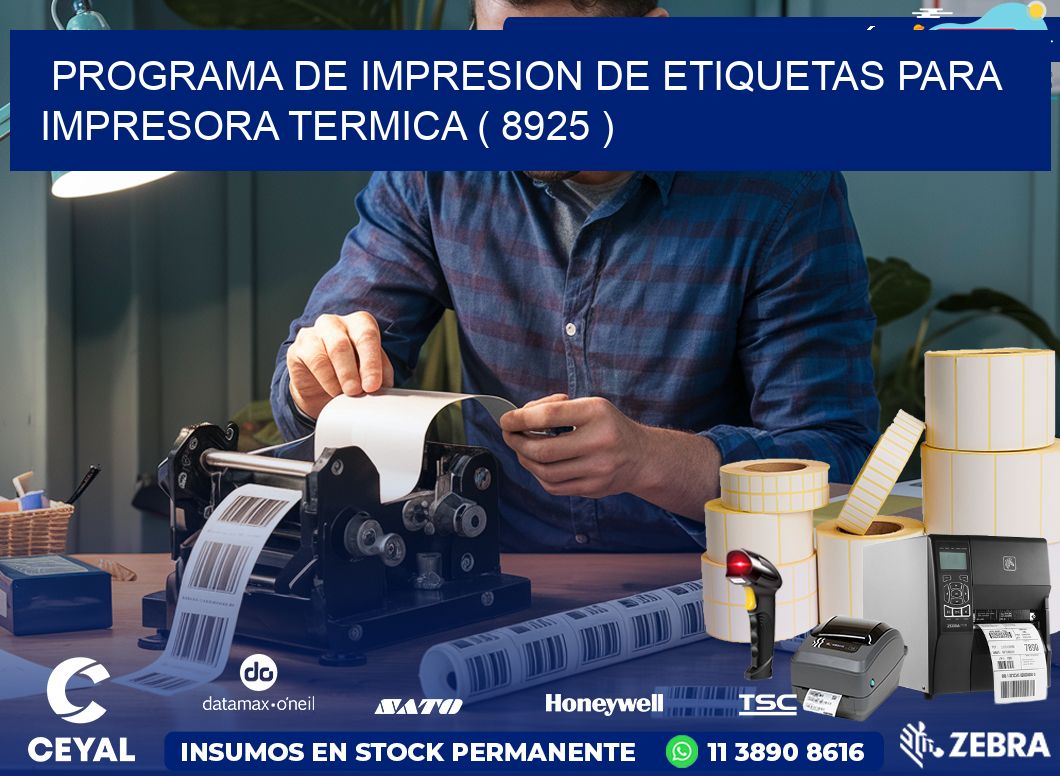 PROGRAMA DE IMPRESION DE ETIQUETAS PARA IMPRESORA TERMICA ( 8925 )