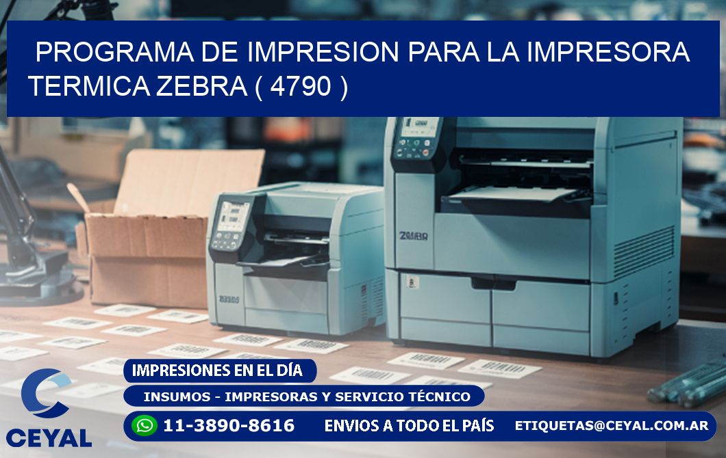 PROGRAMA DE IMPRESION PARA LA IMPRESORA TERMICA ZEBRA ( 4790 )