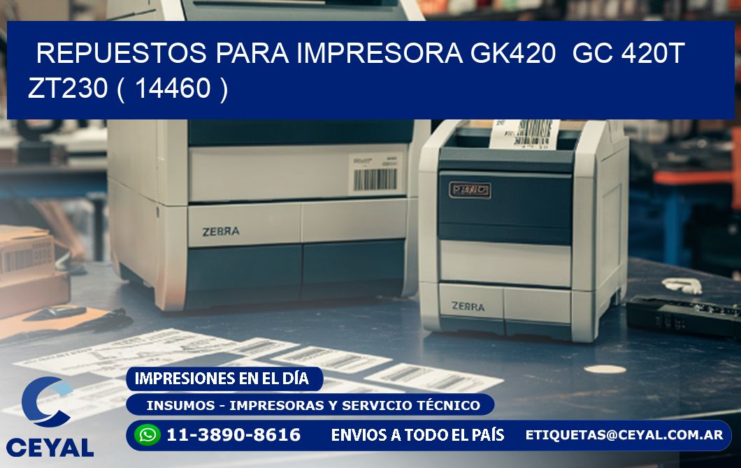 REPUESTOS PARA IMPRESORA GK420  GC 420T ZT230 ( 14460 )