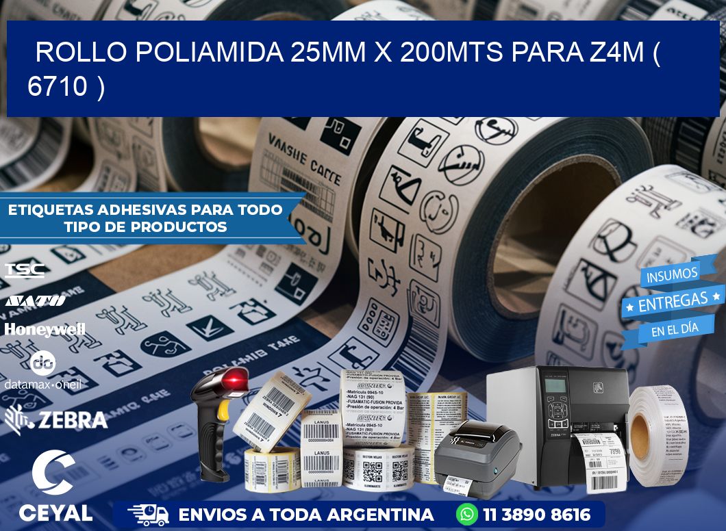 ROLLO POLIAMIDA 25MM X 200MTS PARA Z4M ( 6710 )