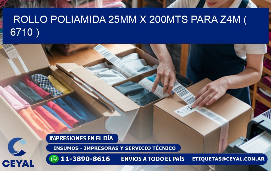 ROLLO POLIAMIDA 25MM X 200MTS PARA Z4M ( 6710 )