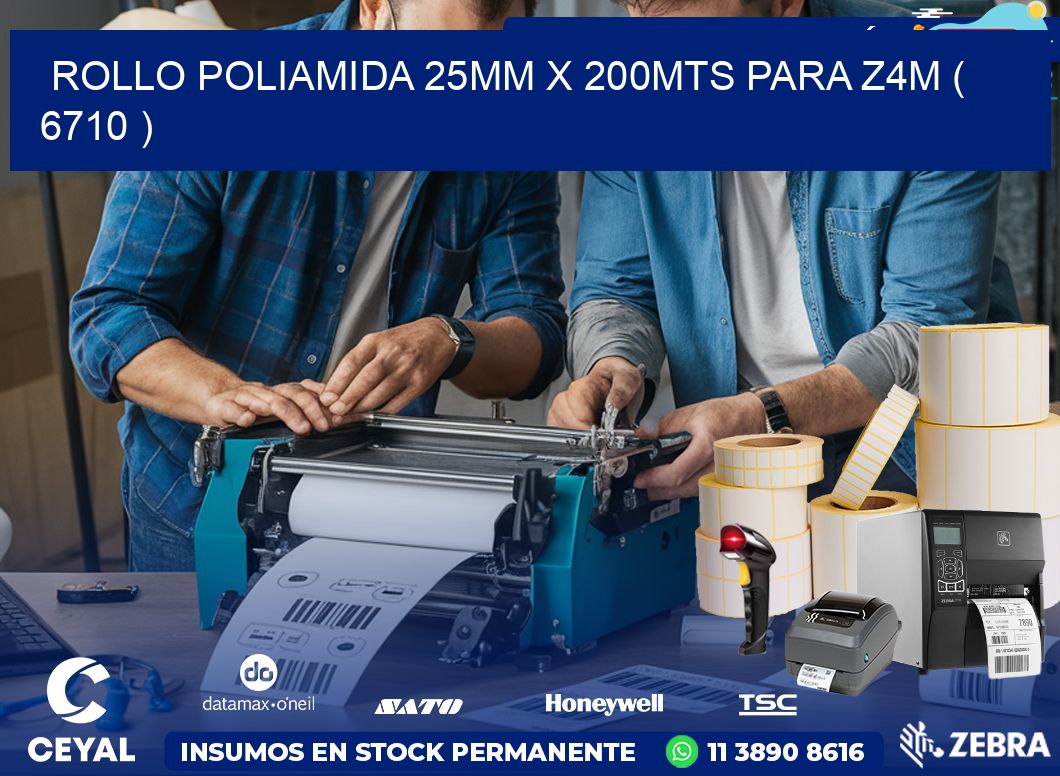 ROLLO POLIAMIDA 25MM X 200MTS PARA Z4M ( 6710 )