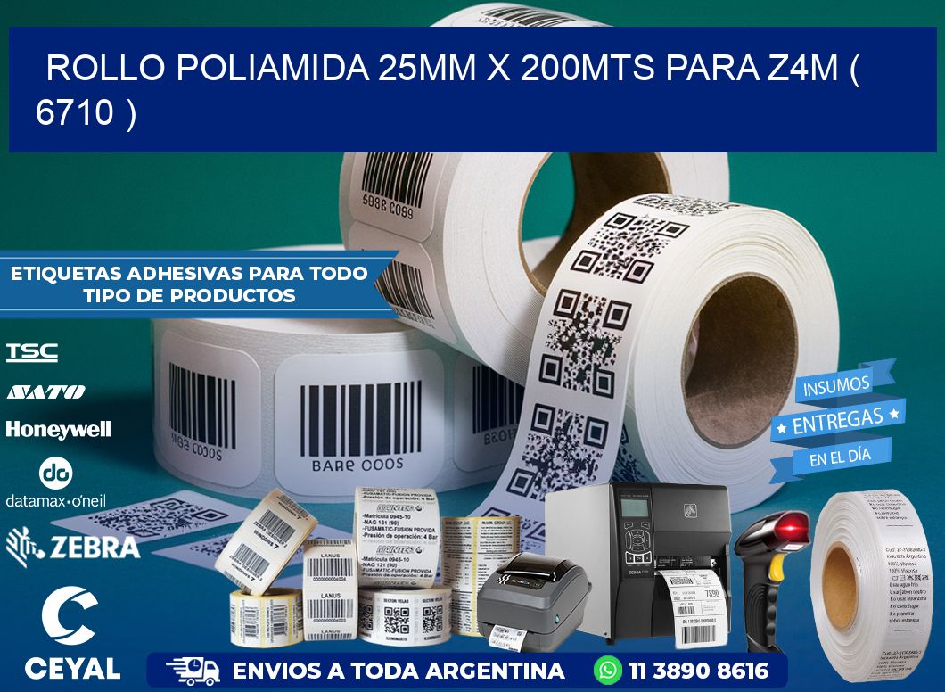 ROLLO POLIAMIDA 25MM X 200MTS PARA Z4M ( 6710 )