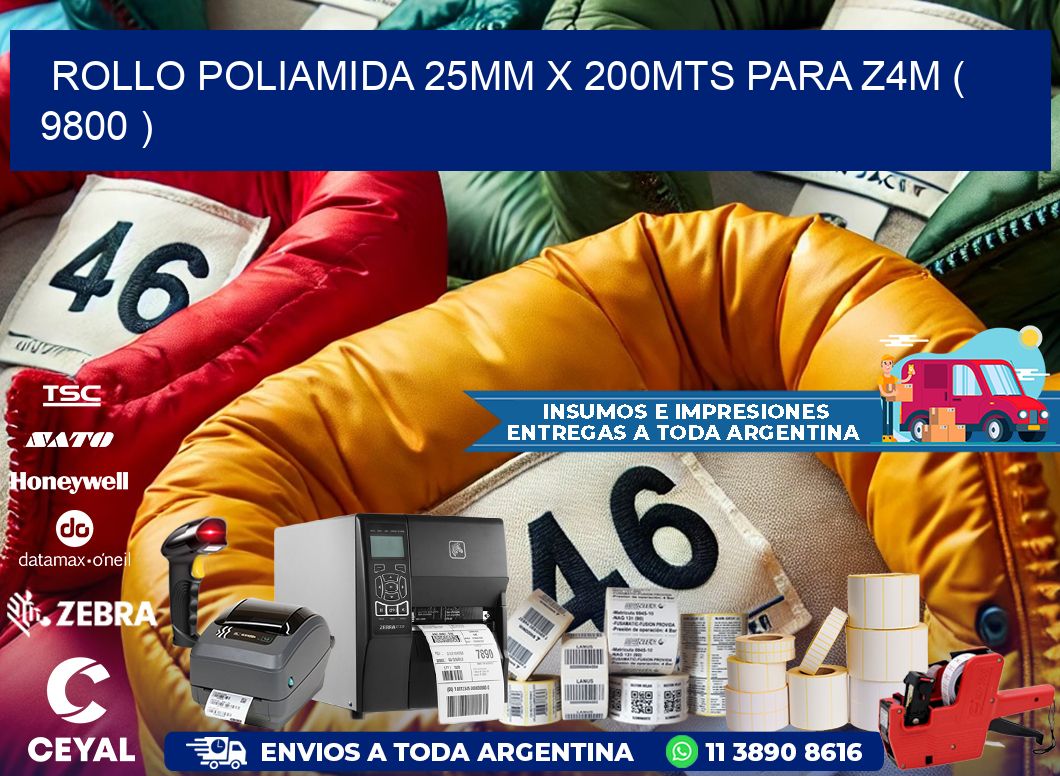 ROLLO POLIAMIDA 25MM X 200MTS PARA Z4M ( 9800 )