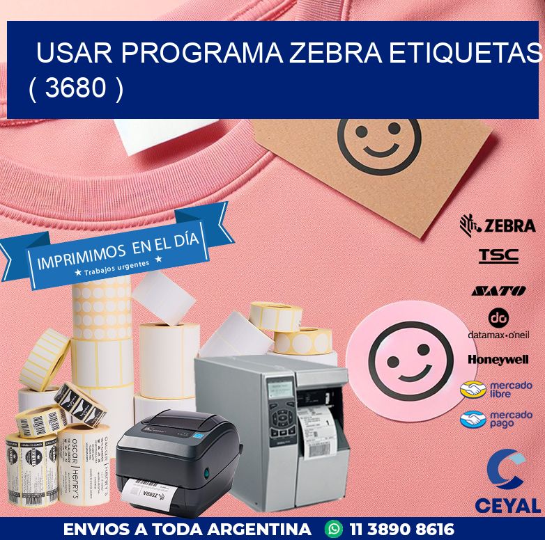 USAR PROGRAMA ZEBRA ETIQUETAS ( 3680 )