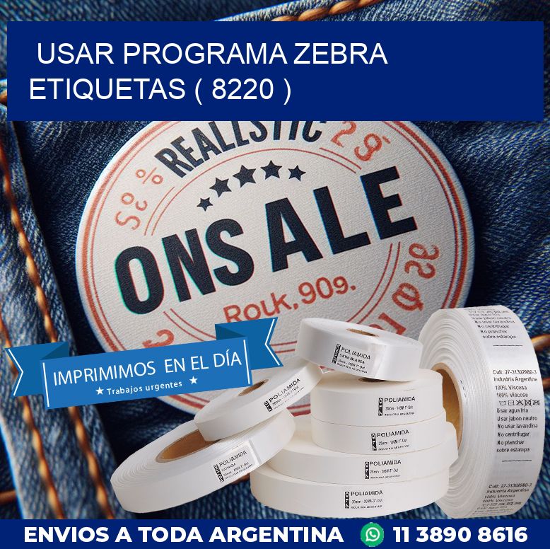 USAR PROGRAMA ZEBRA ETIQUETAS ( 8220 )