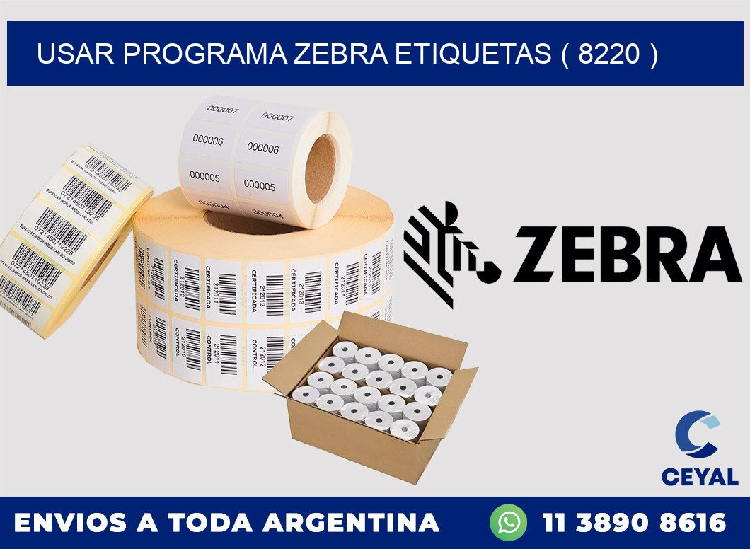 USAR PROGRAMA ZEBRA ETIQUETAS ( 8220 )