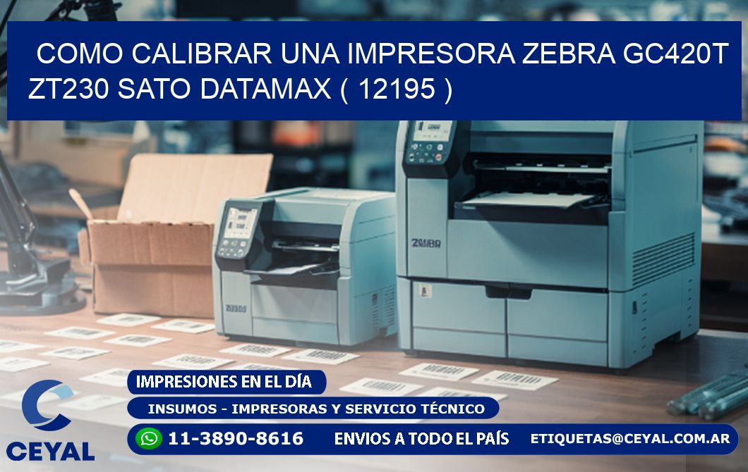 como calibrar una impresora zebra gc420t ZT230 SATO DATAMAX ( 12195 )