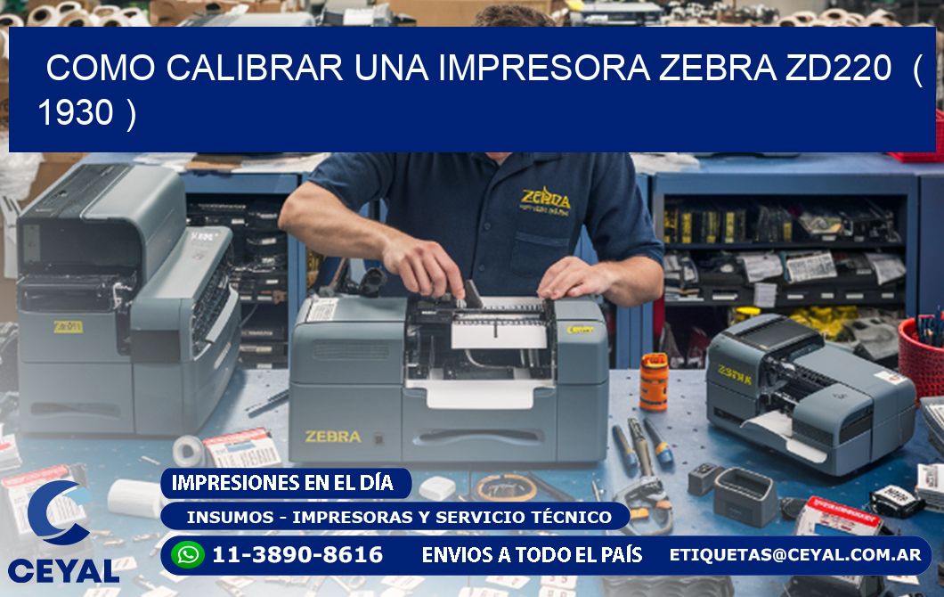 como calibrar una impresora zebra zd220  ( 1930 )