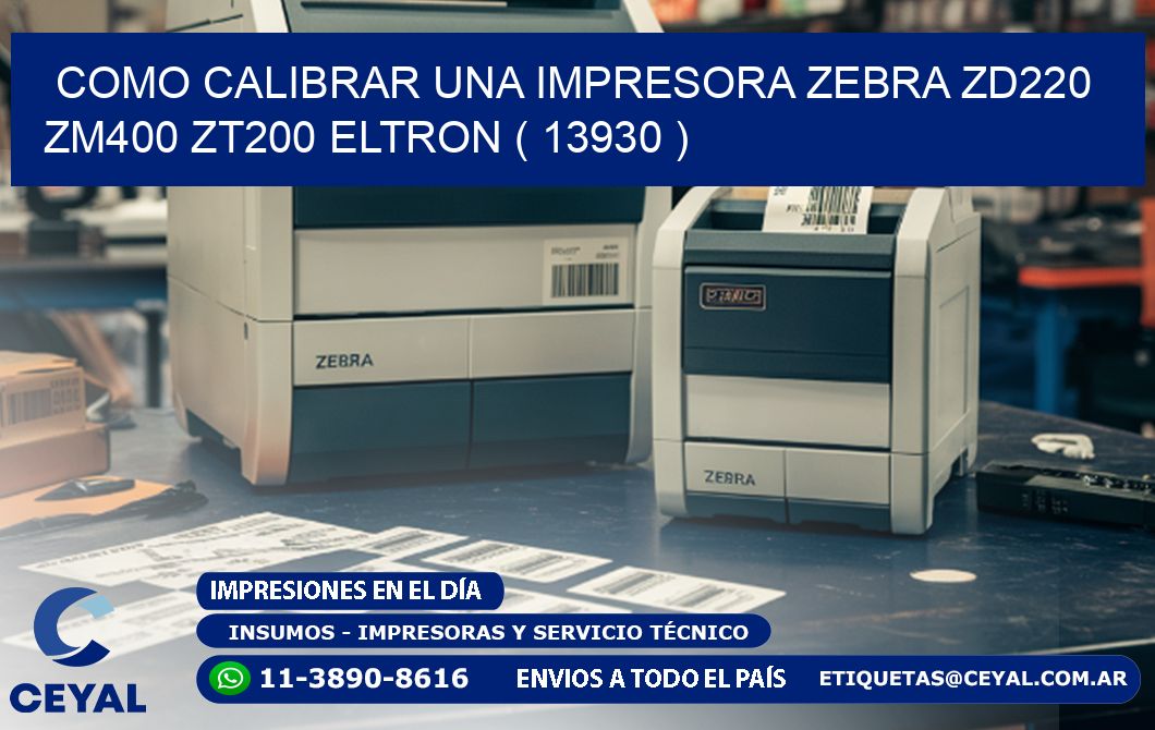 como calibrar una impresora zebra zd220 ZM400 ZT200 ELTRON ( 13930 )