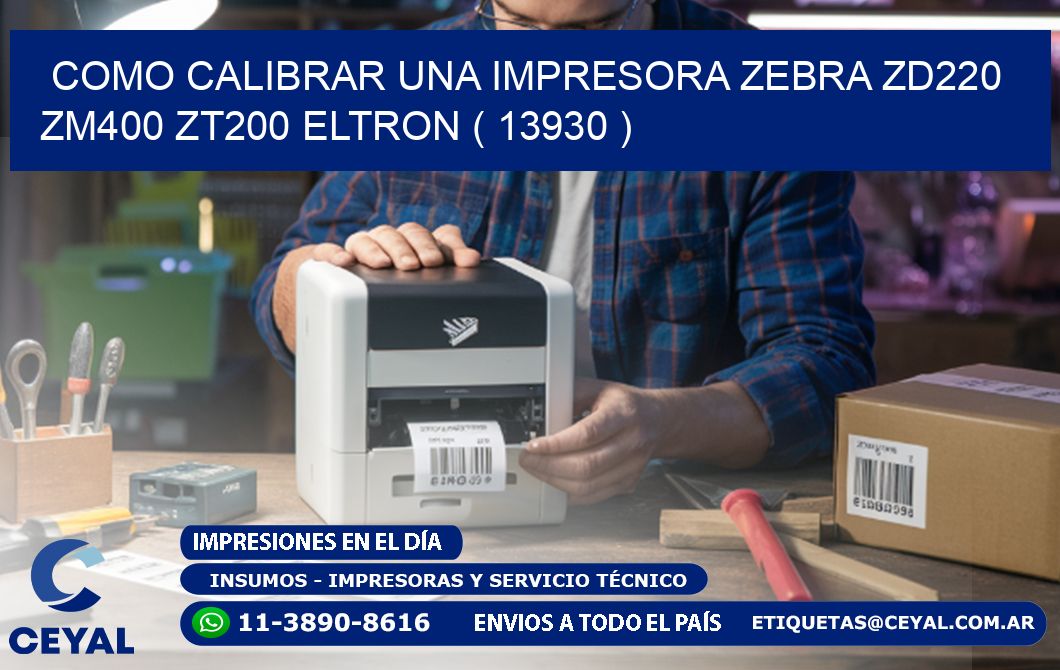 como calibrar una impresora zebra zd220 ZM400 ZT200 ELTRON ( 13930 )