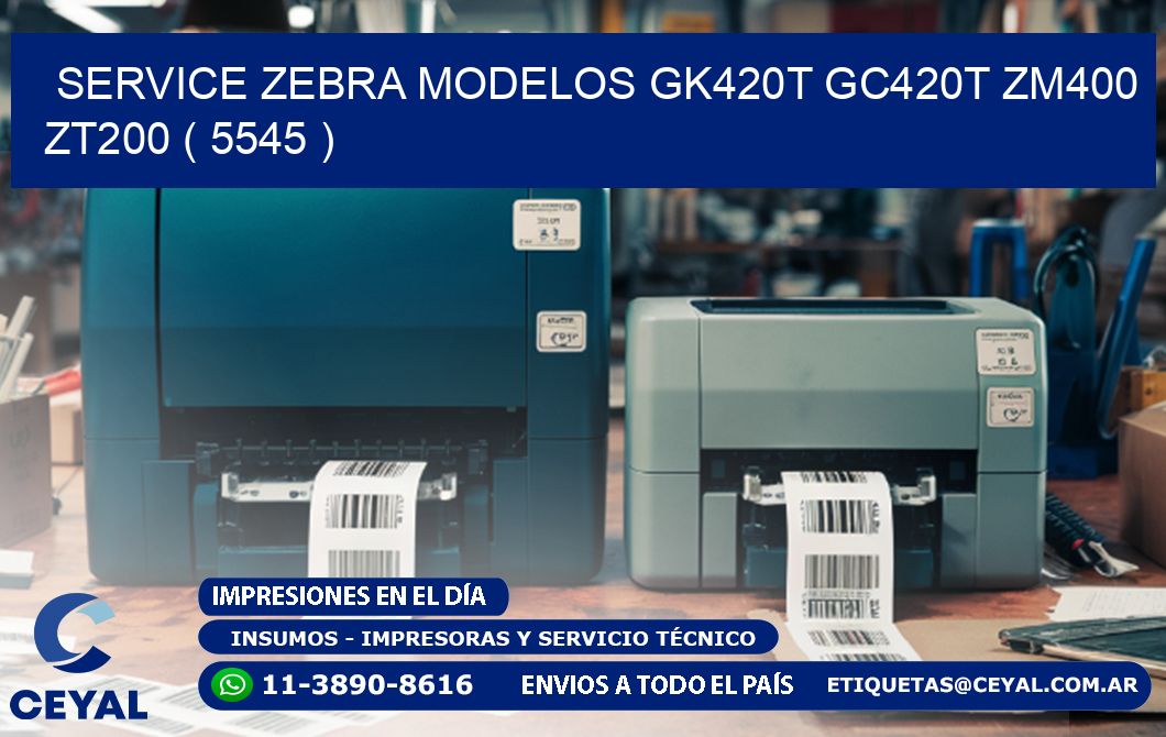 service zebra MODELOS GK420T GC420T ZM400 ZT200 ( 5545 )