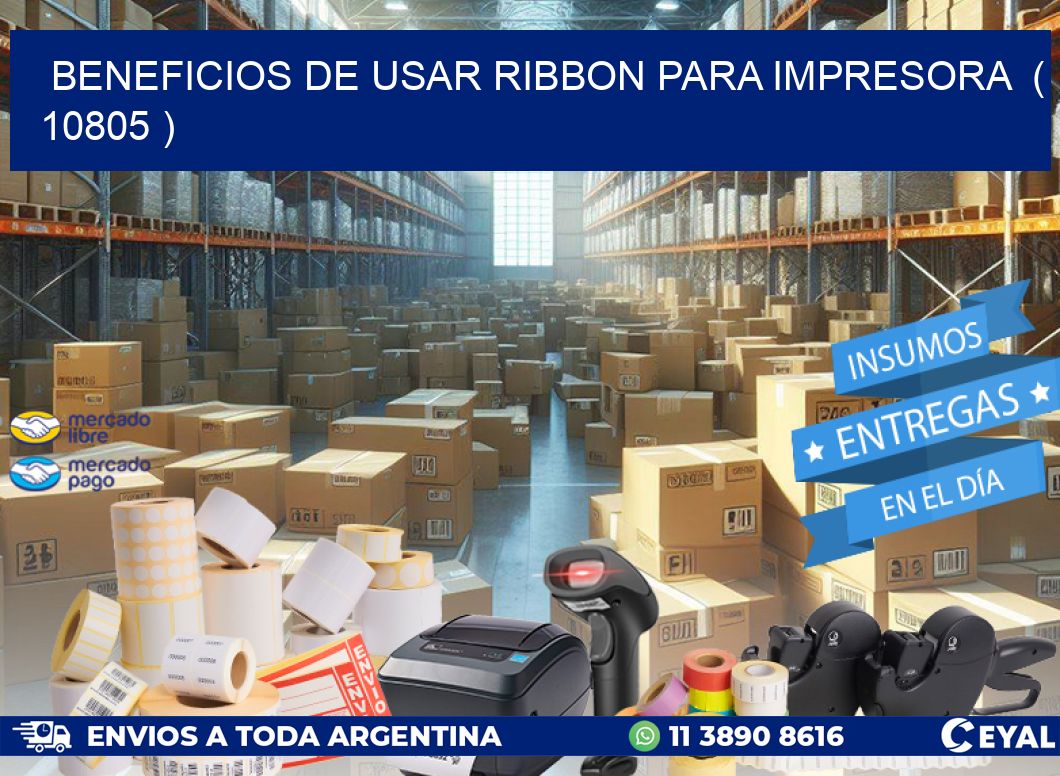 BENEFICIOS DE USAR RIBBON PARA IMPRESORA  ( 10805 )