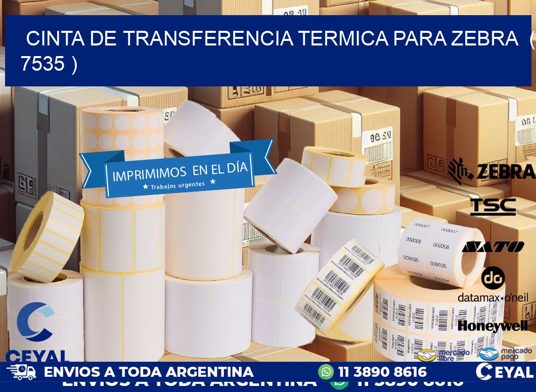 CINTA DE TRANSFERENCIA TERMICA PARA ZEBRA  ( 7535 )