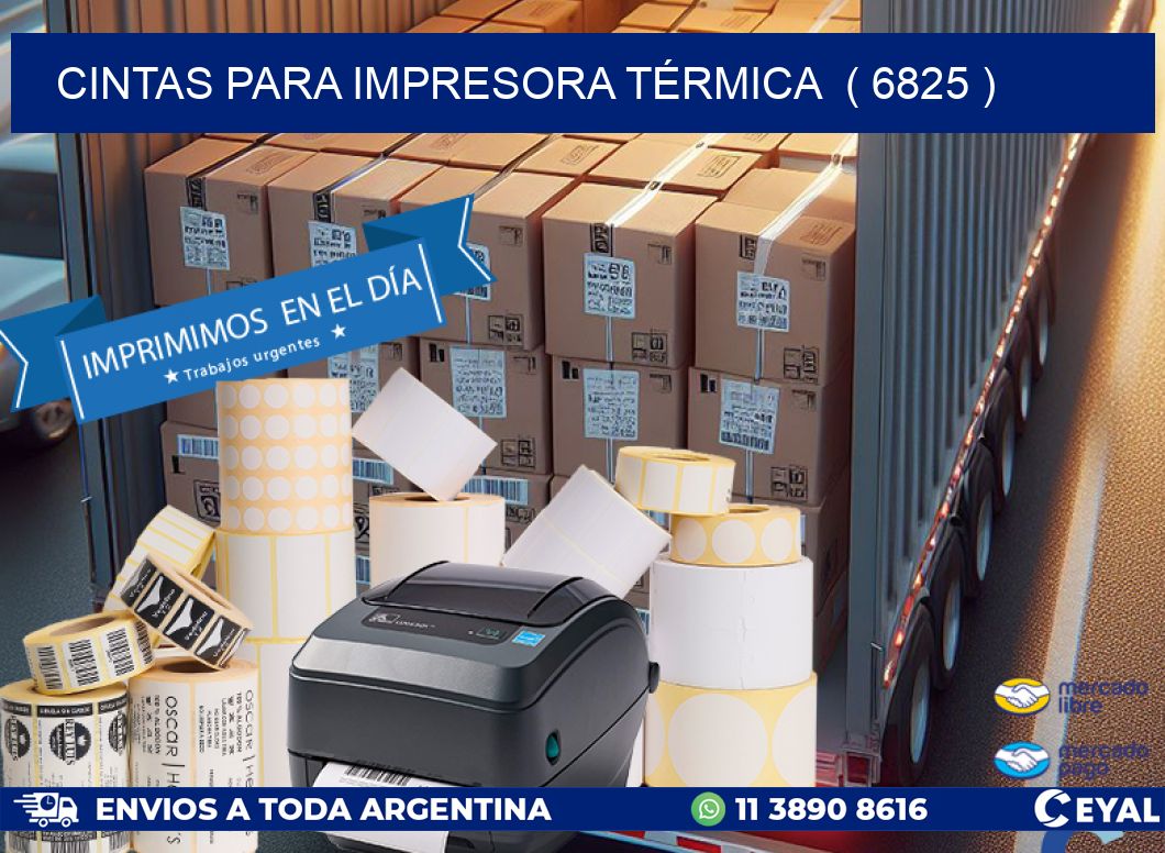 CINTAS PARA IMPRESORA TÉRMICA  ( 6825 )