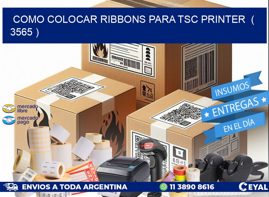 COMO COLOCAR RIBBONS PARA TSC PRINTER  ( 3565 )