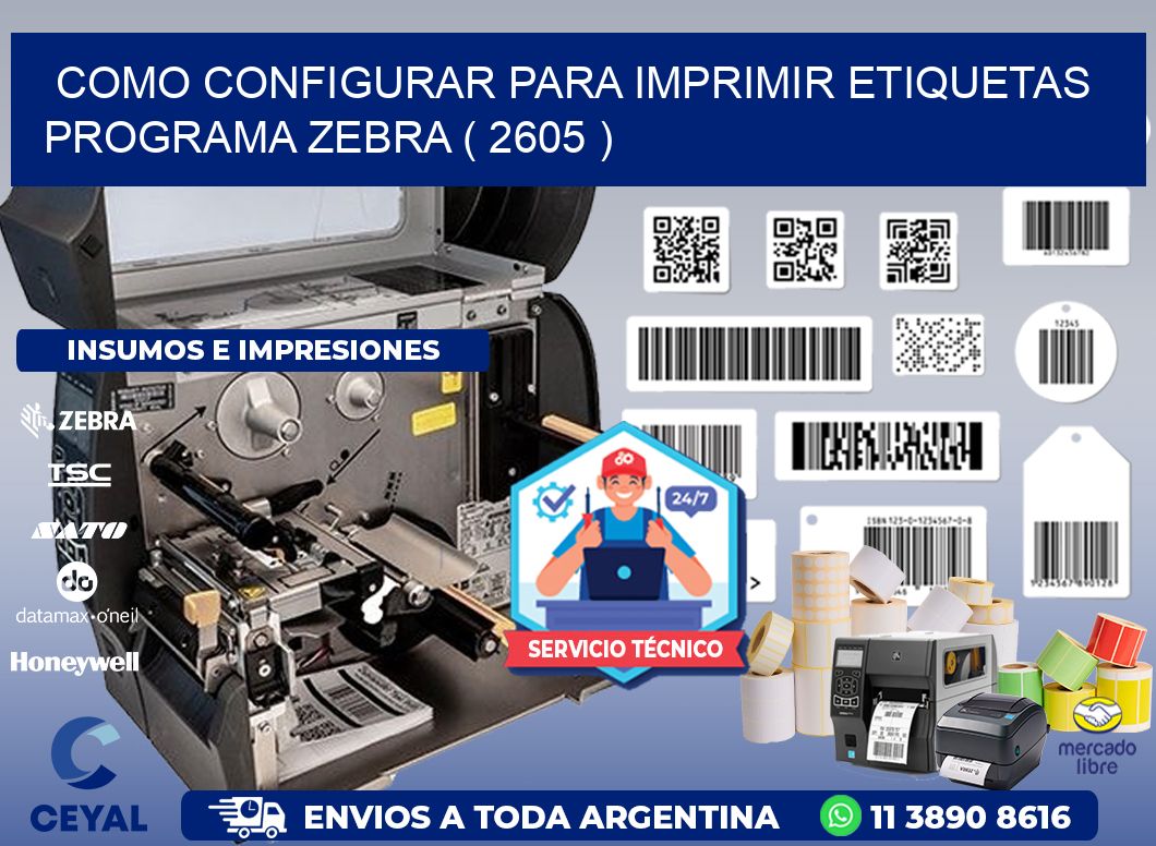 COMO CONFIGURAR PARA IMPRIMIR ETIQUETAS PROGRAMA ZEBRA ( 2605 )