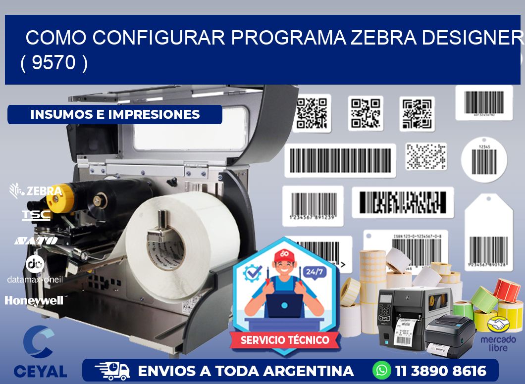 COMO CONFIGURAR PROGRAMA ZEBRA DESIGNER ( 9570 )