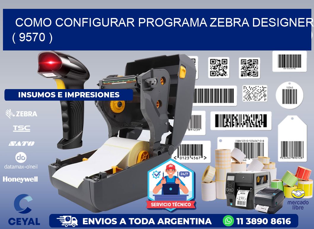 COMO CONFIGURAR PROGRAMA ZEBRA DESIGNER ( 9570 )