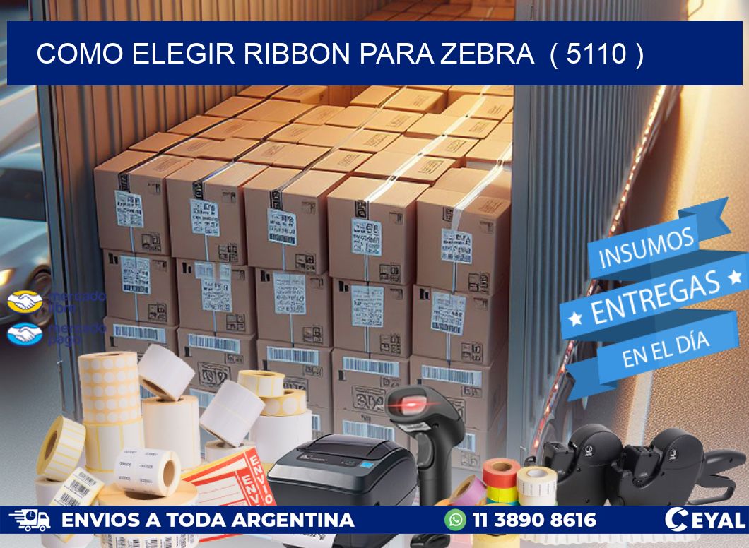 COMO ELEGIR RIBBON PARA ZEBRA  ( 5110 )