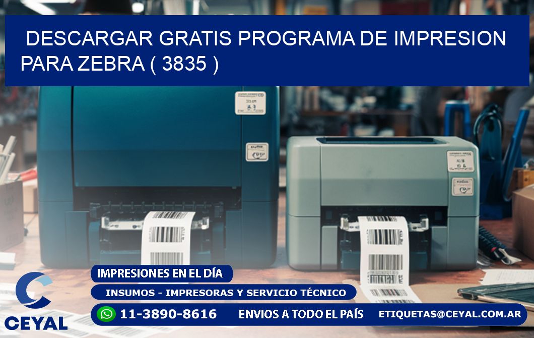 DESCARGAR GRATIS PROGRAMA DE IMPRESION PARA ZEBRA ( 3835 )