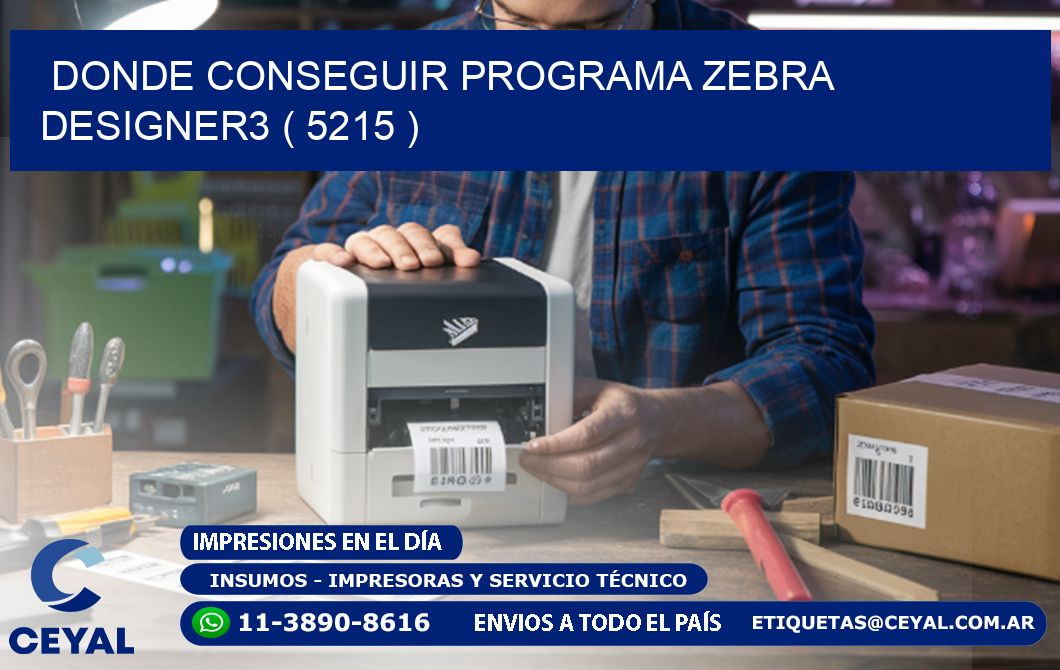 DONDE CONSEGUIR PROGRAMA ZEBRA DESIGNER3 ( 5215 )