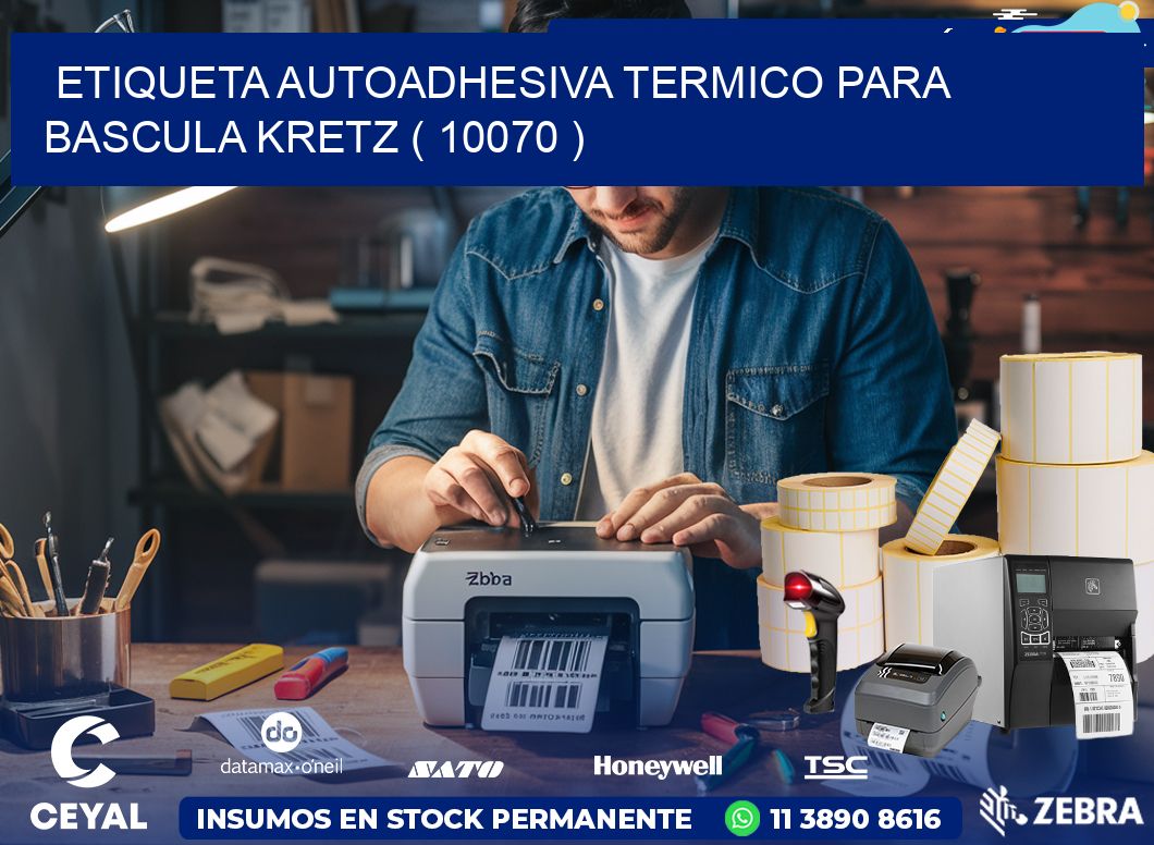 ETIQUETA AUTOADHESIVA TERMICO PARA BASCULA KRETZ ( 10070 )