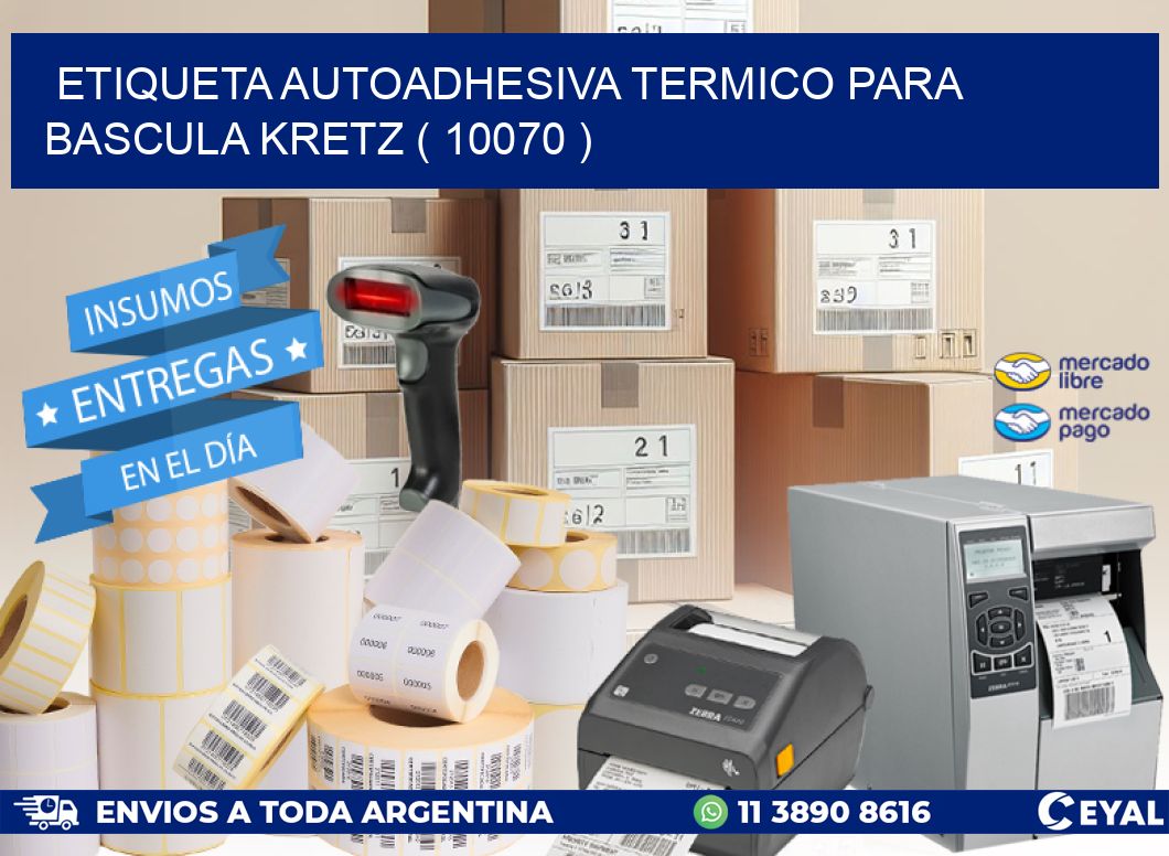 ETIQUETA AUTOADHESIVA TERMICO PARA BASCULA KRETZ ( 10070 )