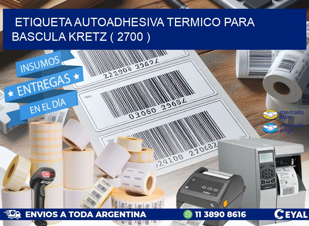 ETIQUETA AUTOADHESIVA TERMICO PARA BASCULA KRETZ ( 2700 )