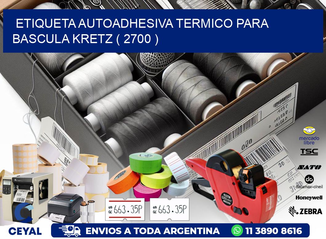 ETIQUETA AUTOADHESIVA TERMICO PARA BASCULA KRETZ ( 2700 )