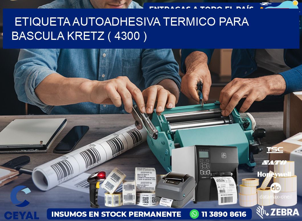 ETIQUETA AUTOADHESIVA TERMICO PARA BASCULA KRETZ ( 4300 )