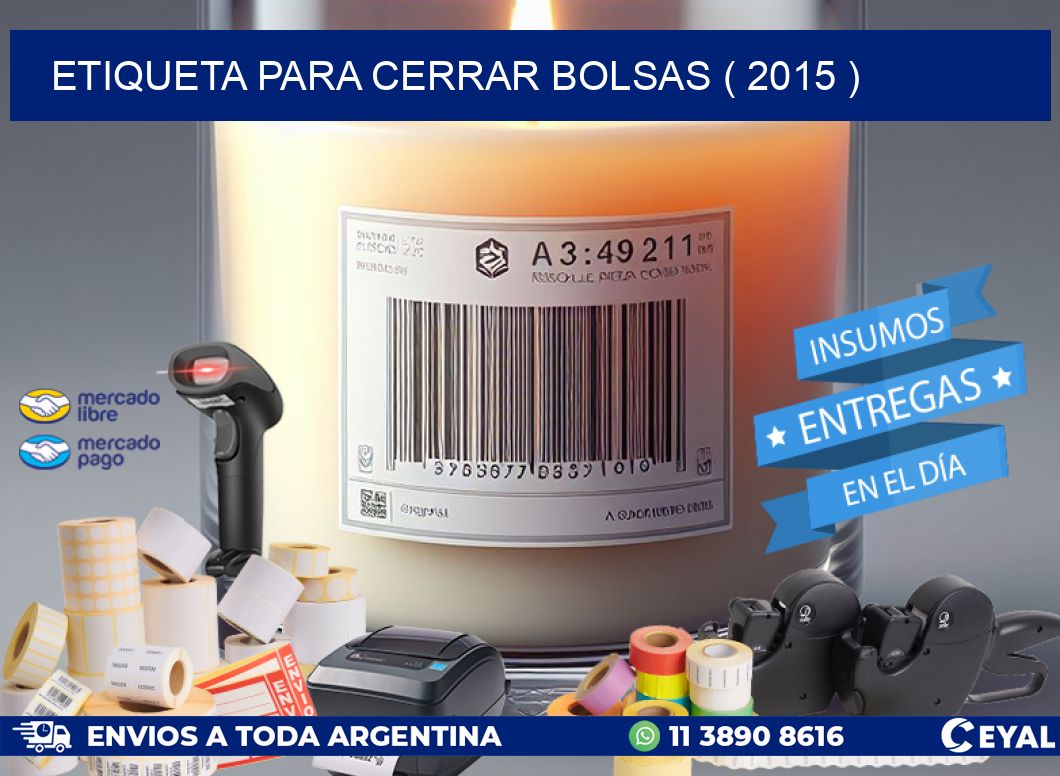 ETIQUETA PARA CERRAR BOLSAS ( 2015 )