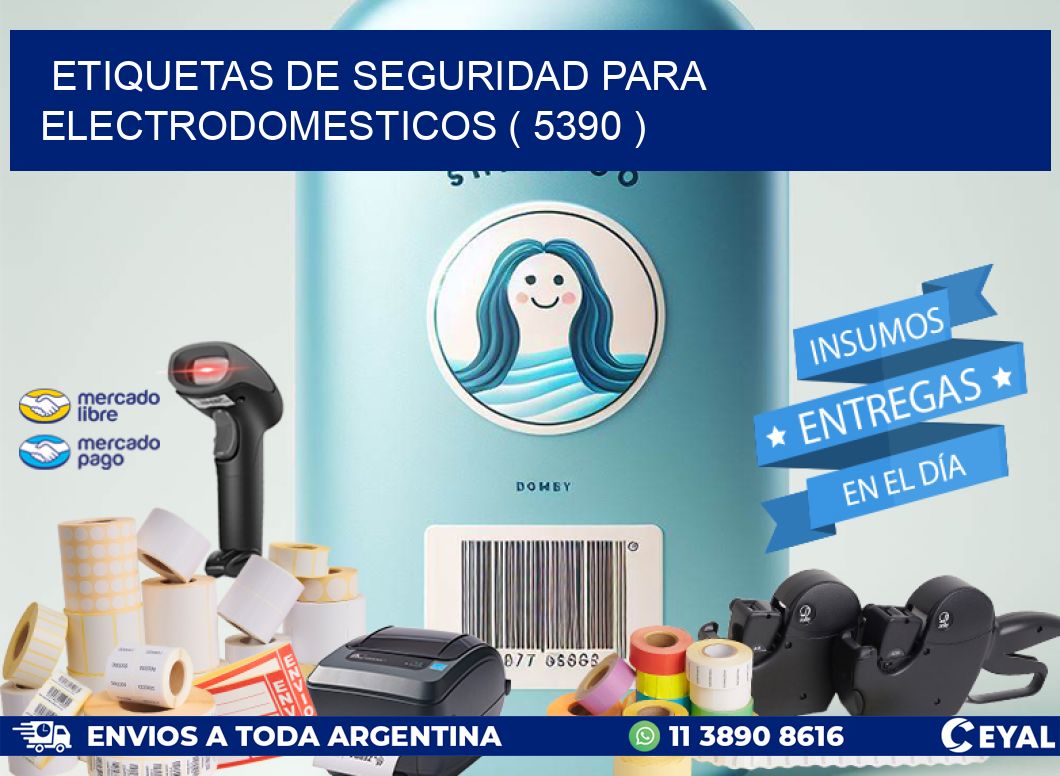 ETIQUETAS DE SEGURIDAD PARA ELECTRODOMESTICOS ( 5390 )