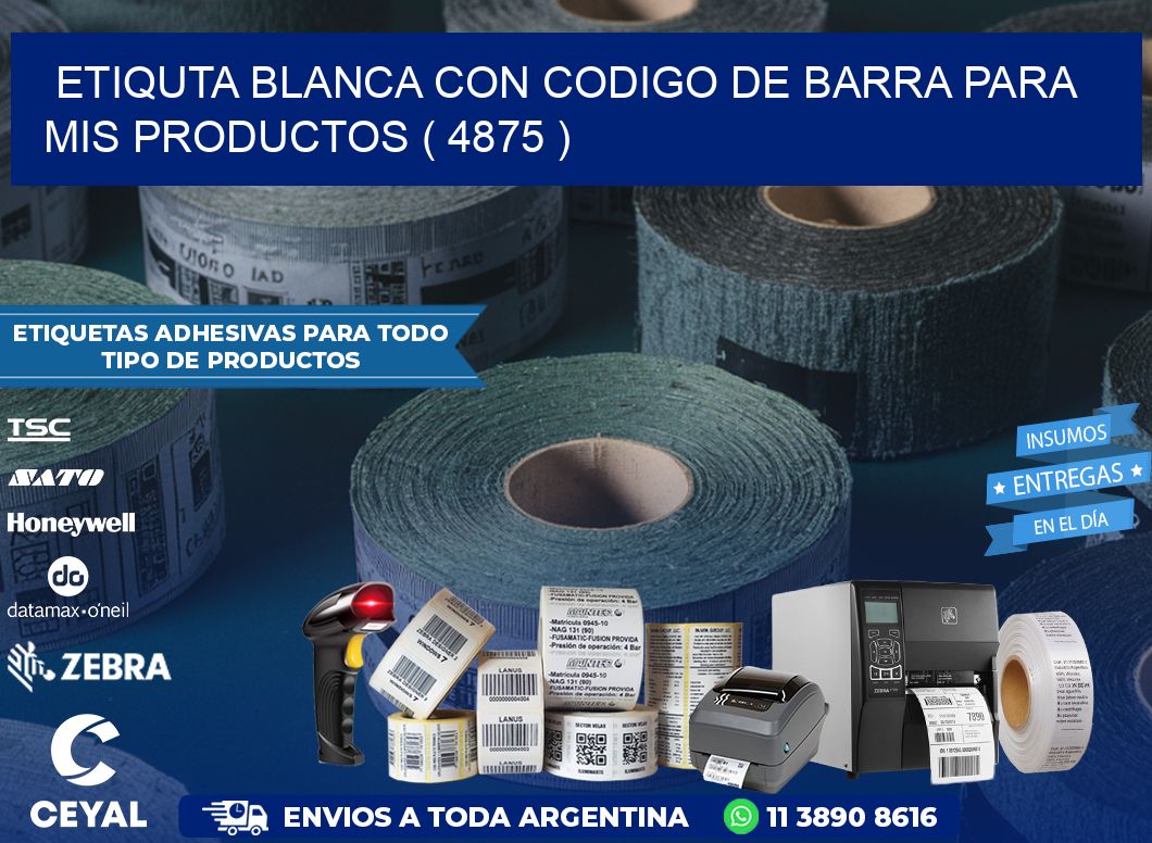 ETIQUTA BLANCA CON CODIGO DE BARRA PARA MIS PRODUCTOS ( 4875 )