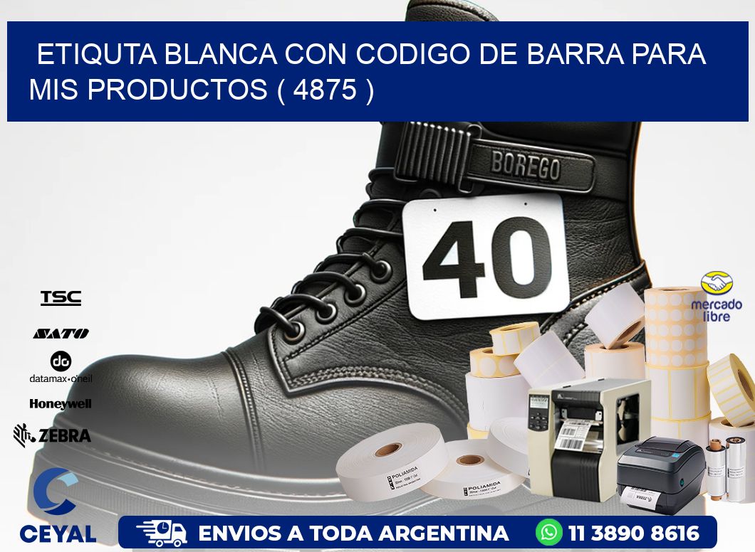 ETIQUTA BLANCA CON CODIGO DE BARRA PARA MIS PRODUCTOS ( 4875 )